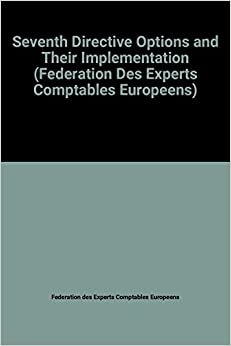 Seventh Directive Options and Their Implementation (Federation Des Experts Comptables Europeens)