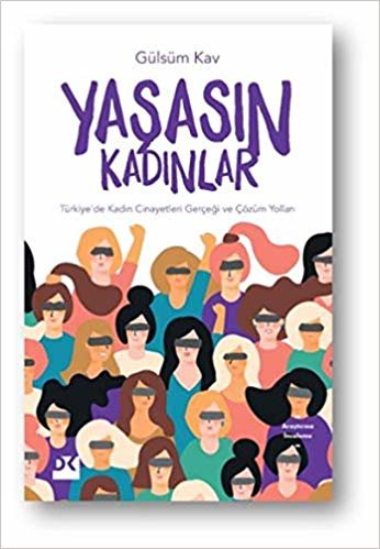 Yaşasın Kadınlar: Türkiye’de Kadın Cinayetleri Gerçeği ve Çözüm Yolları