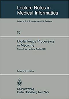 Digital Image Processing in Medicine: Proceedings, Hamburg, October 5, 1981 (Lecture Notes in Medical Informatics (15), Band 15)