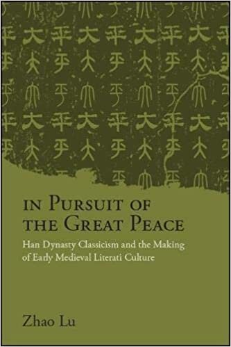 In Pursuit of the Great Peace: Han Dynasty Classicism and the Making of Early Medieval Literati Culture (SUNY series in Chinese Philosophy and Culture)