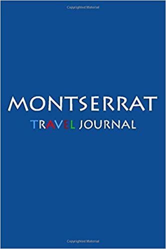Travel Journal Montserrat: Notebook Journal Diary, Travel Log Book, 100 Blank Lined Pages, Perfect For Trip, High Quality Planner