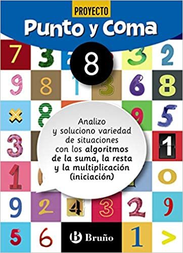 Punto y Coma Matemáticas 8 Analizo y soluciono variedad de situaciones con los algoritmos de la suma, la resta y la multiplicación (iniciación) ... Complementario - Cuadernos de Matemáticas) indir