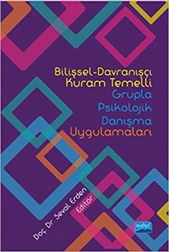 Bilişsel-Davranışçı Kuram Temelli Grupla Psikolojik Danışma Uygulamaları