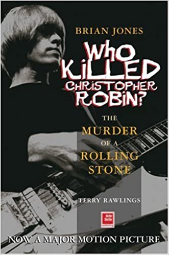 Brian Jones - Who Killed Christopher Robin?: The Truth Behind The Murder of a Rolling Stone indir