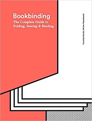 The Bookbinding Bible: The Complete Guide to Folding, Sewing & Binding