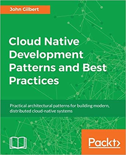 Cloud Native Development Patterns and Best Practices: Practical architectural patterns for building modern, distributed cloud-native systems indir