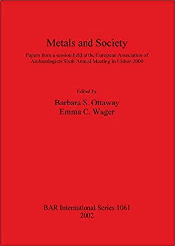 Metals and Society: Papers from a session held at the European Association of Archaeologists Sixth Annual Meeting in Lisbon 2000: Papers from a ... in Lisbon 2000 (BAR International Series)