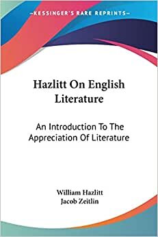 Hazlitt On English Literature: An Introduction To The Appreciation Of Literature
