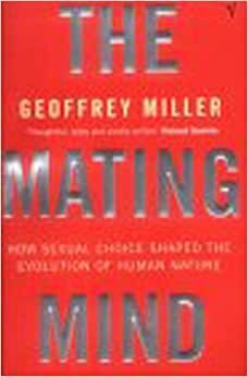 The Mating Mind: How Sexual Choice Shaped the Evolution of Human Nature: How Sexual Choice Shaped Human Nature indir