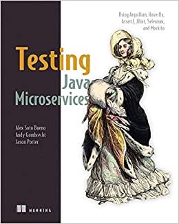 Testing Java Microservices: Using Arquillian, Hoverfly, AssertJ, JUnit, Selenium, and Mockito indir