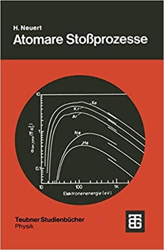 Atomare Stoßprozesse: Eine Einführung in die Physikalischen Grundlagen und Grundlegenden Ergebnisse (Teubner Studienbücher Physik) (German Edition)