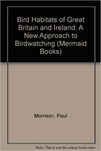 Bird Habitats of Great Britain and Ireland: A New Approach to Birdwatching (Mermaid Books)