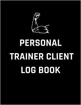 Personal Trainer Client Log Book: Client Book for appointment tracking | Plan client sessions and track their progress | Personal Trainer Small ... Book to Keep Track Your Customer Information