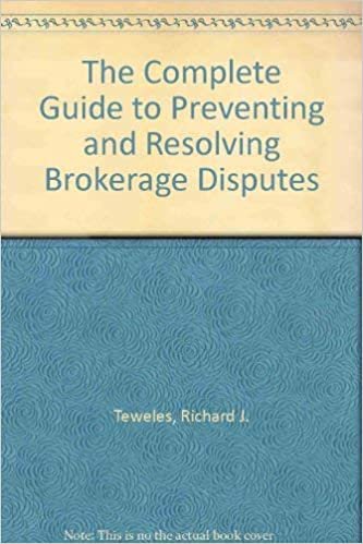 The Complete Guide to Preventing and Resolving Brokerage Disputes