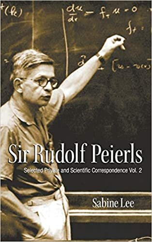 SIR RUDOLF PEIERLS: SELECTED PRIVATE AND SCIENTIFIC CORRESPONDENCE (VOLUME 2): v. 2