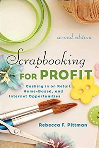 Scrapbooking for Profit: Cashing in on Retail, Home-Based, and Internet Opportunities indir