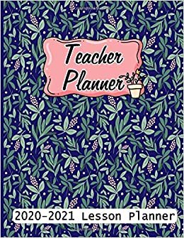 Lesson Planner for Teachers: Weekly and Monthly Teacher homeschool lesson planner | Academic Year Lesson Plan and Record Book with Floral Cover (July ... (2020-2021 Lesson plan books for teachers)