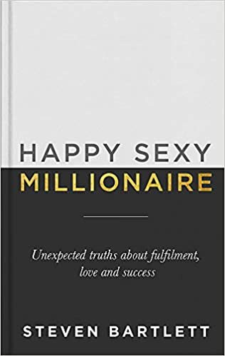 Happy Sexy Millionaire: Unexpected Truths about Fulfilment, Love and Success: Unexpected Truths about Fulfillment, Love, and Success