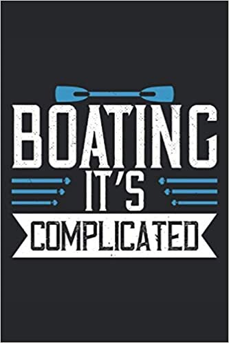 Boating it's complicated: Lined Notebook Journal ToDo Exercise Book or Diary (6" x 9" inch) with 120 pages