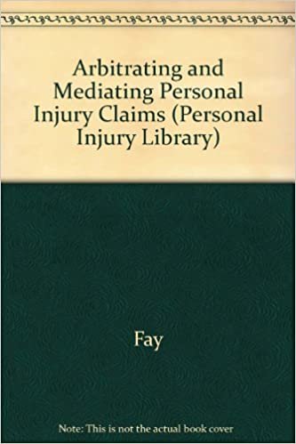 Arbitrating Personal Injury Claims (Personal Injury Library) indir