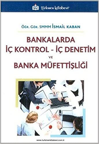 Bankalarda İç Kontrol - İç Denetim ve Banka Müfettişliği