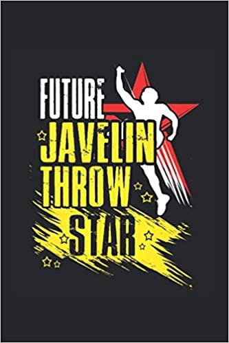 Future Javelin Throw Star Notebook: Javelin Throw Notebooks For Work Javelin Throw Notebooks College Ruled Journals Cute Javelin Throw Note Pads For Students Funny Javelin Throw Gifts Wide Ruled Lined