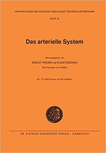 Das Arterielle System (Verhandlungen der Deutschen Gesellschaft für Herz- und Kreislaufforschung (40), Band 40)
