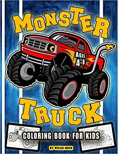 Monster Truck Coloring Book For Kids Ages 4-8 Years Old: Over 50 Unique Designs Of Monster Energy Truck, Hot Wheels Monster Truck And Many More ... Aged 4 To 8 Years Old Boys And Girls