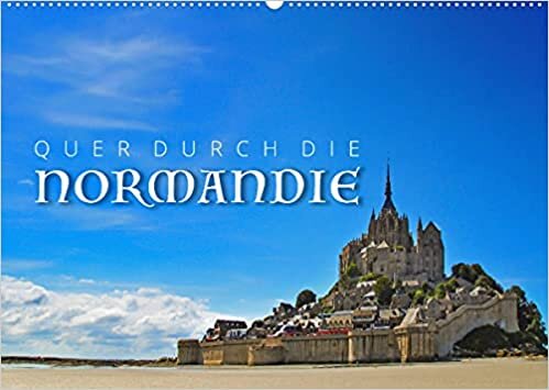 Quer durch die Normandie (Wandkalender 2022 DIN A2 quer): Impressionen aus der Normandie (Monatskalender, 14 Seiten ) (CALVENDO Orte)