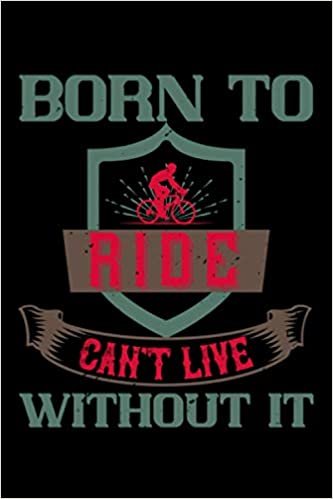 Bicycle Notebook born to ride cant live without it: Lined Bicycle Notebook 6x9 with 120 pages great for bicycle friends