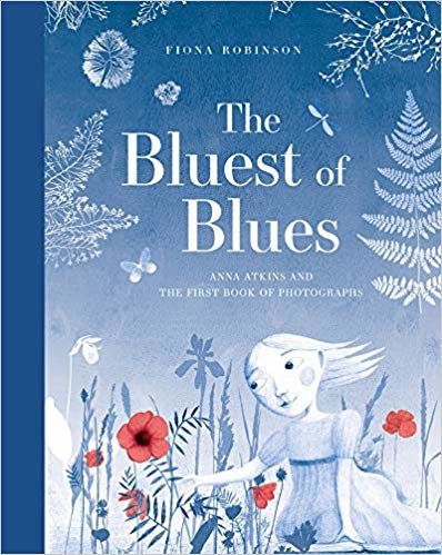 The Bluest of Blues: Anna Atkins and the First Book of Photograph indir