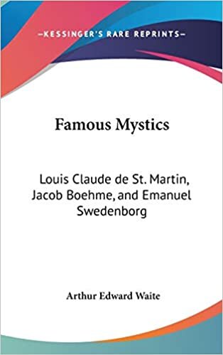 Famous Mystics: Louis Claude de St. Martin, Jacob Boehme, and Emanuel Swedenborg