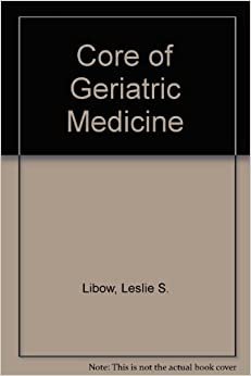 The Core of Geriatric Medicine: A Guide for Students and Practitioners indir