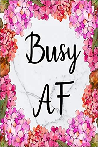 Busy AF: Cute 12 Month Floral Agenda Organizer Calendar Schedule (6x9 Busy AF Planner January 2020 - December 2020) indir