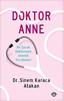 Doktor Anne: Bir Çocuk Doktorunun Annelik Tecrübeleri