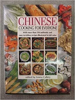 Chinese Cooking for Everyone: With More Than 350 Authentic & Easy to Follow Recipes Illustrated in Full Color