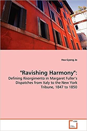 "Ravishing Harmony":: Defining Risorgimento in Margaret Fuller¿s Dispatches from Italy to the New York Tribune, 1847 to 1850