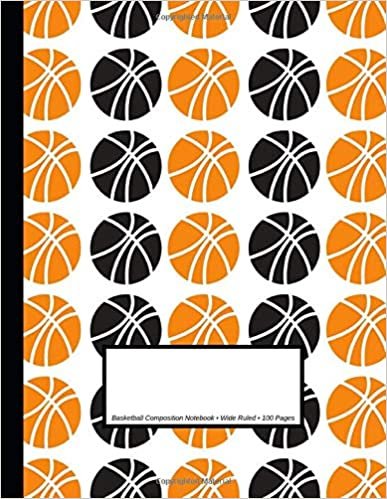 Basketball Composition Notebook: Wide Ruled | 100 Pages | One Subject Notebook | White (8.5 x 11 inches)