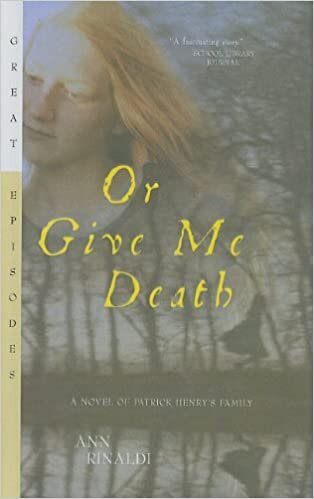 Or Give Me Death: A Novel of Patrick Henry's Family (Great Episodes (Pb)) indir