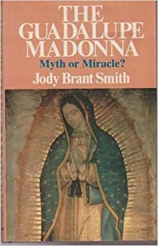 Guadalupe Madonna: Myth or Miracle?