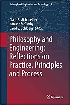 Philosophy and Engineering: Reflections on Practice, Principles and Process (Philosophy of Engineering and Technology (15), Band 15)