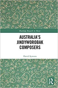 Australia s Jindyworobak Composers (Routledge Research in Music)