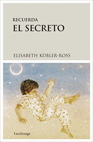 Recuerda el secreto (Biblioteca Elisabeth Kübler-Ross)