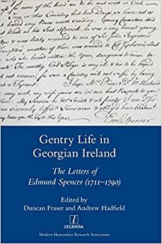 Gentry Life in Georgian Ireland: The Letters of Edmund Spencer (1711-1790) indir