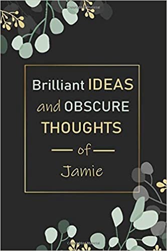 Brilliant Ideas and Obscure Thoughts of Jamie Journal: Personalized Journal Gift For Girls And Women Named Jamie | Birthday gift for Jamie | Notebook gift | Blank Lined Pages 6x9 indir