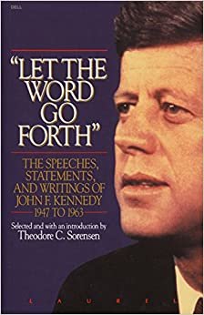 Let the Word Go Forth: The Speeches, Statements, and Writings of John F. Kennedy 1947 to 1963 indir