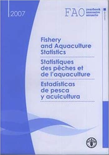 FAO Yearbook 2007: Fishery and Aquaculture Statistics (Yearbook of Fishery Statistics/Annuaire Statistique Des Peches/Anuario Estadistico De Pesca) (Food and Agriculture Organization Yearbook)