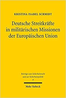 Deutsche Streitkräfte in militärischen Missionen der Europäischen Union: Die verfassungsrechtliche Zulässigkeit einer Beteiligung deutscher ... Sicherheitsrecht und zur Sicherheitspolitik): 8