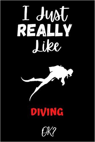 I Just Really Like diving ok: Gift Idea For diving Lovers | Notebook Journal Notebook to Write In for Notes | Perfect gifts for ... | Funny Cute Gifts(6x9 Inches,110Pages). Paperback indir