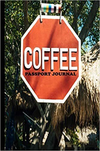 Coffee Passport Journal: A Logbook for Reviewing and Rating All of Your Favorite Coffee Varieties, Coffee Tasting Gifts